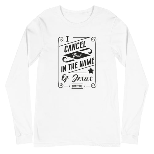 I Cancel That In The Name of Jesus. (Job 22:28) Long Sleeve Tee - Have You Read The Red