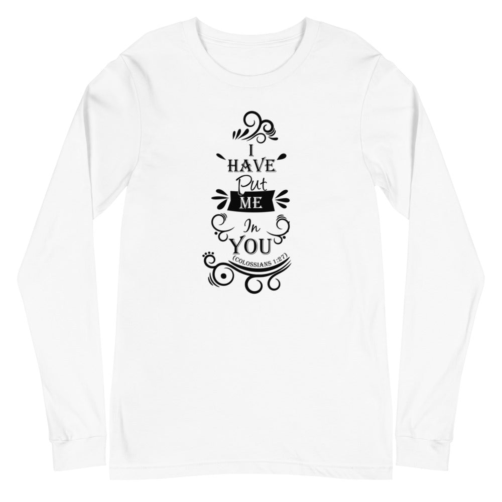 I Have Put Me In You!  "God" (Colossians 1:27) Long Sleeve Tee