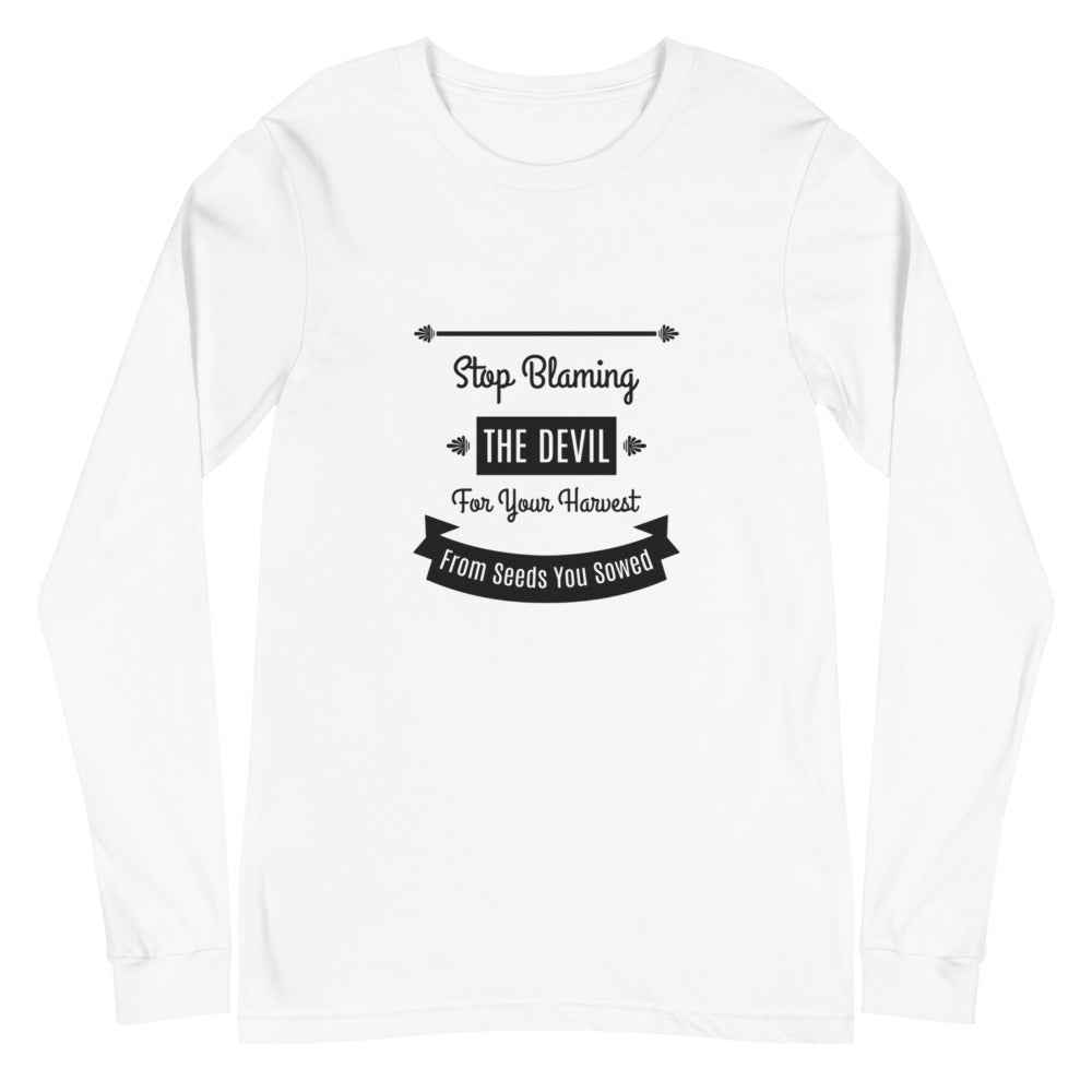 Stop Blaming The Devil For Your Harvest Of Seeds You Have Sown (Proverbs 22:8) Long Sleeve Tee - Have You Read The Red