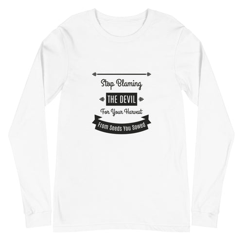 Stop Blaming The Devil For Your Harvest Of Seeds You Have Sown (Proverbs 22:8) Long Sleeve Tee - Have You Read The Red