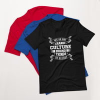 We Do not Change Culture Doing Things In Secret ( Acts 13:47) Unisex T-Shirt