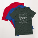 I Don't Need Your Doubt In My Environment (James 1:6) Unisex T-Shirt - Have You Read The Red