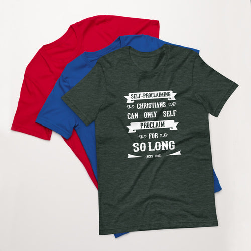 Self-Proclaiming Christians Can Only Self Proclaim For So Long (Acts 19:15) Unisex T-Shirt - Have You Read The Red