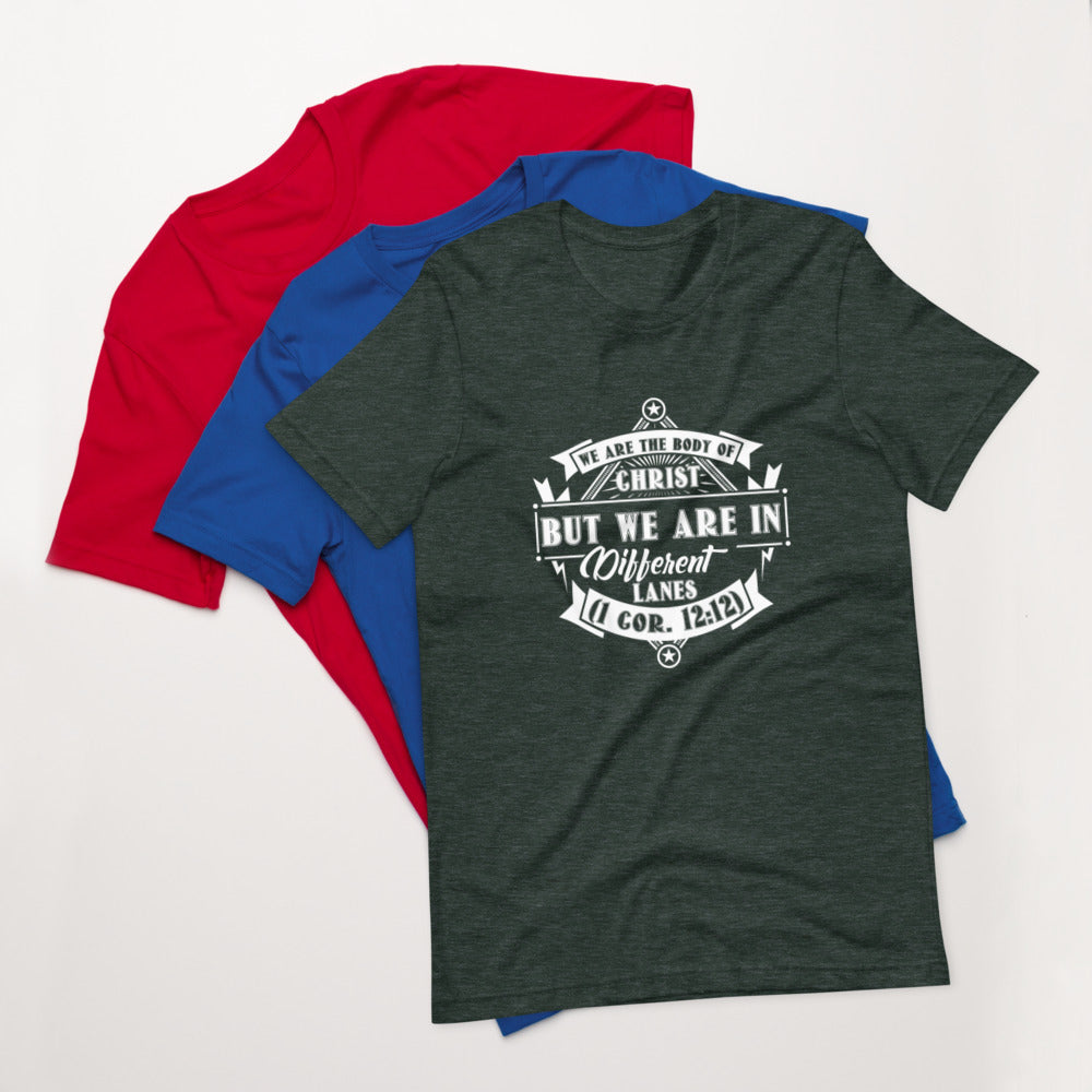 We Are The Body Of Christ But We Are In Different Lanes (1 Cor. 12:12) Unisex T-Shirt - Have You Read The Red