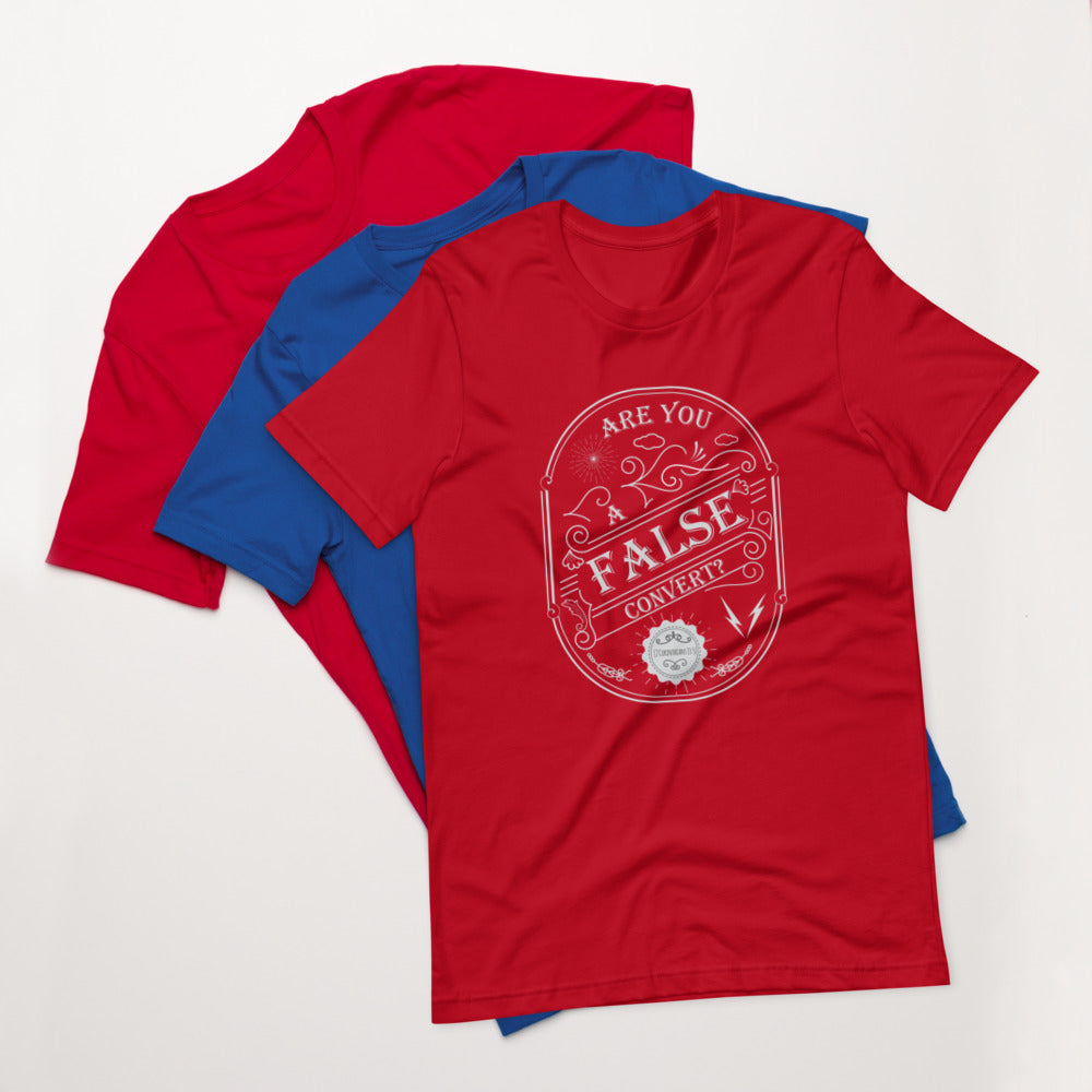 Are You A False Convert? (2 Corinthians 13:5) Unisex T-Shirt