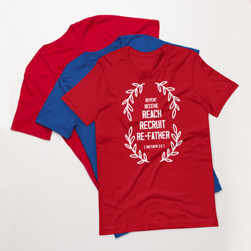 Repent Receive Reach Recruit ReFather (Matthew 3:2) Unisex T-Shirt - Have You Read The Red