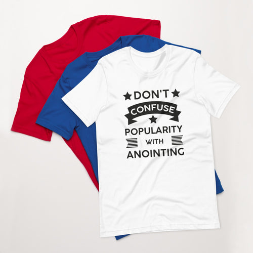 Don't Confuse Popularity With Anointing (Proverbs 16:18) Unisex T-Shirt - Have You Read The Red