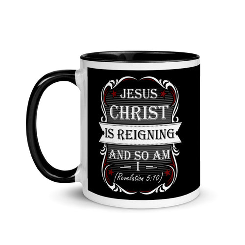 Jesus Christ Is Reigning And So Am I (Revelation 5:10) Mug - Have You Read The Red