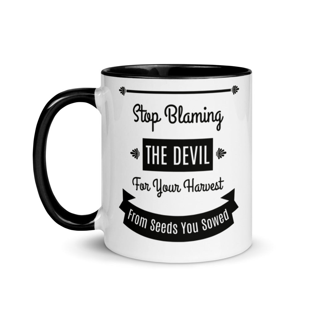 Stop Blaming The Devil For Your Harvest Of Seeds You Have Sown (Proverbs 22:8) Mug
