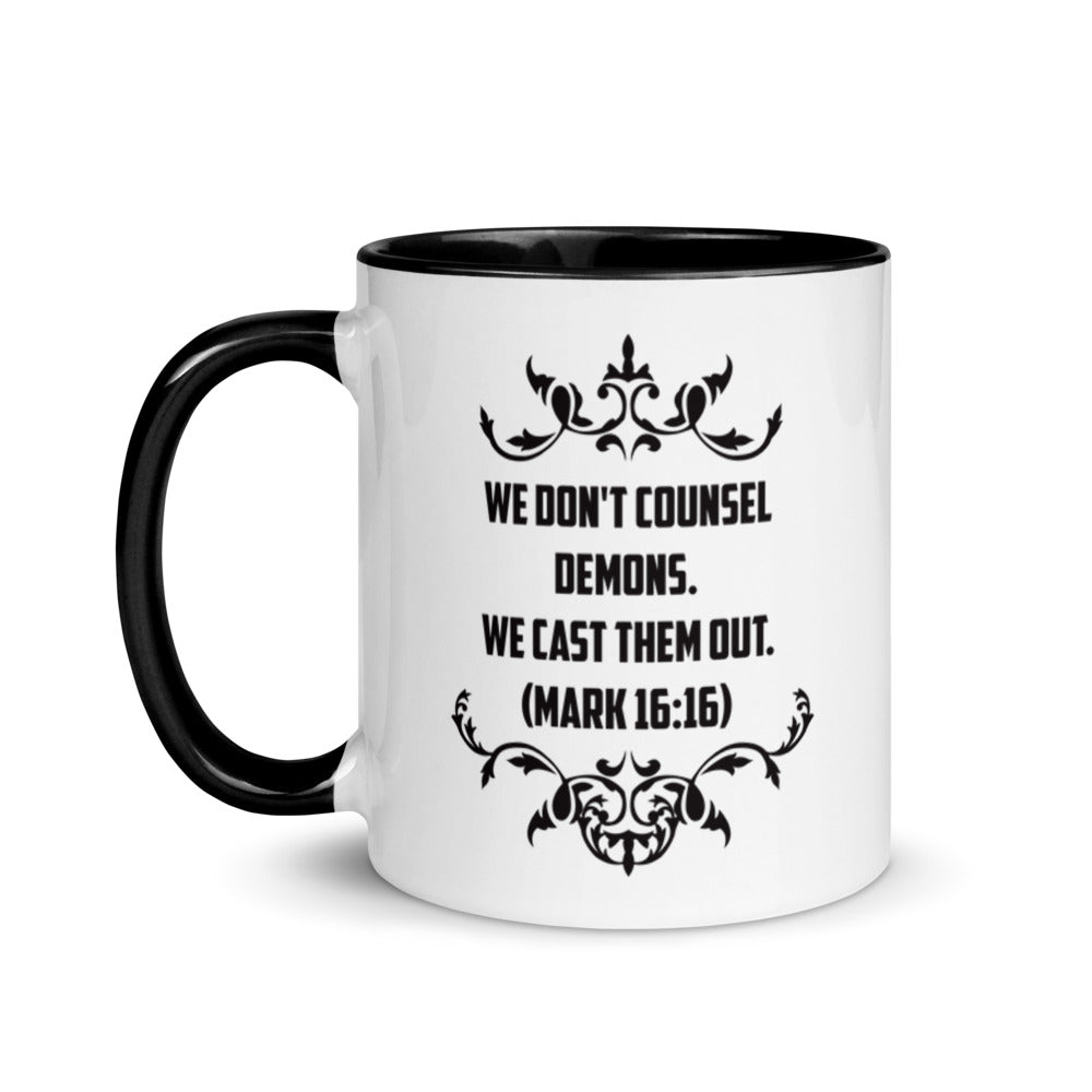 We Don't Counsel Demons.  We Cast Them Out. (Mark 16:16) Mug