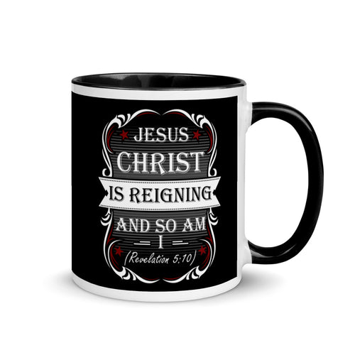 Jesus Christ Is Reigning And So Am I (Revelation 5:10) Mug - Have You Read The Red