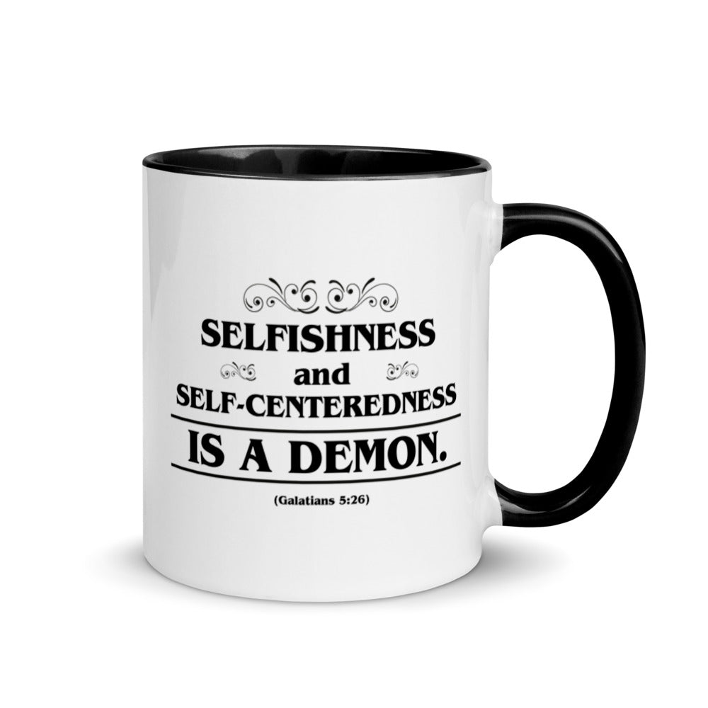 Selfishness and Self-Centeredness Is a Demon. (Galatians 5:26) Mug