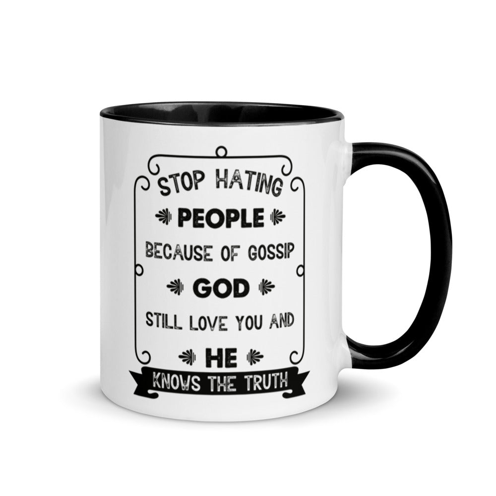 Stop Hating People Because Of Gossip.  God Still Loves You And He Knows The Truth. Proverbs 8:13) Mug