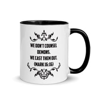We Don't Counsel Demons.  We Cast Them Out. (Mark 16:16) Mug