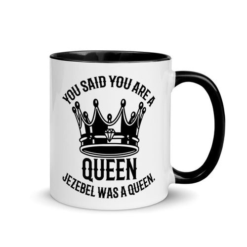 You Said You Are A Queen. Jezebel Was A Queen. (1 Kings 21:25) Mug - Have You Read The Red
