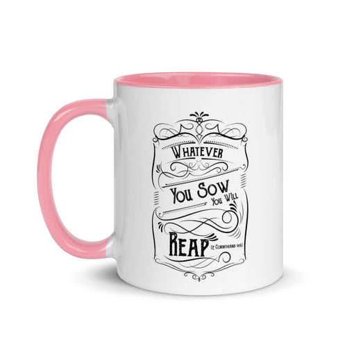 Whatever You Sow You Will Reap (2 Corinthians 9:6) Mug - Have You Read The Red