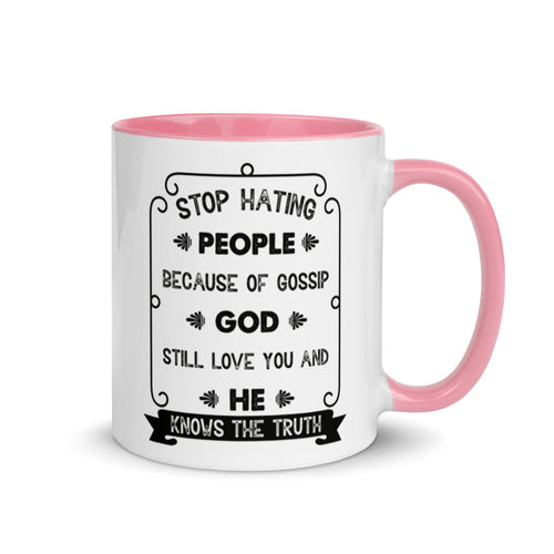 Stop Hating People Because Of Gossip.  God Still Loves You And He Knows The Truth. Proverbs 8:13) Mug - Have You Read The Red