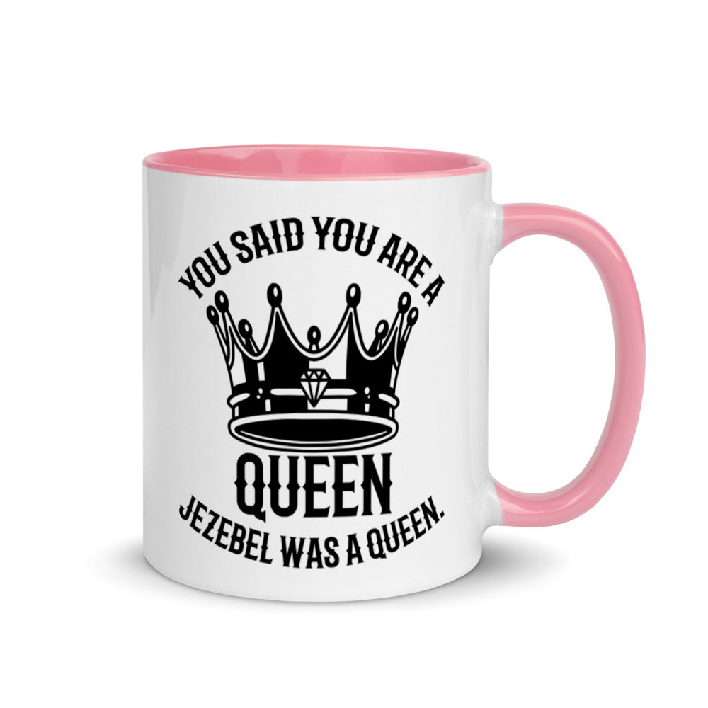 You Said You Are A Queen. Jezebel Was A Queen. (1 Kings 21:25) Mug - Have You Read The Red