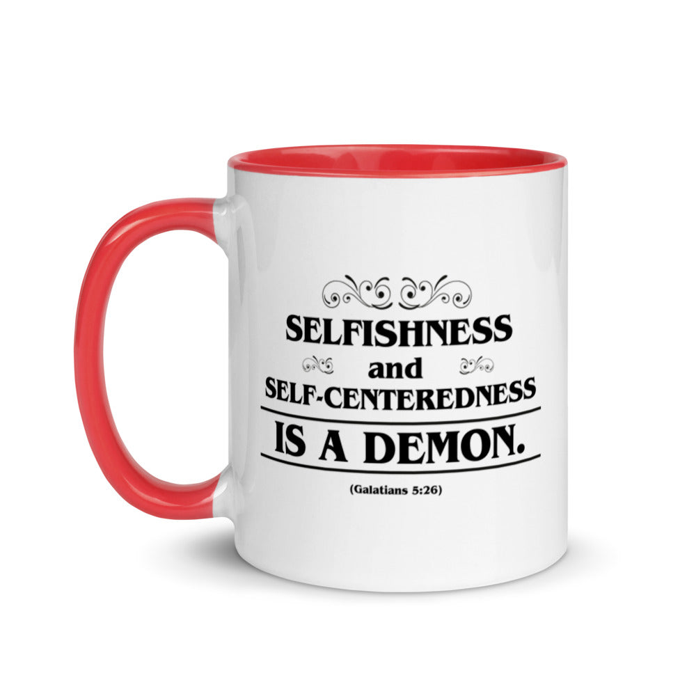 Selfishness and Self-Centeredness Is a Demon. (Galatians 5:26) Mug