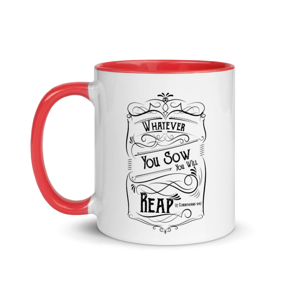 Whatever You Sow You Will Reap (2 Corinthians 9:6) Mug