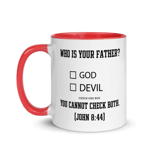 Who Is Your Father? God Devil Check One Box.  You Cannot Check Both. (John 8:44) Mug - Have You Read The Red