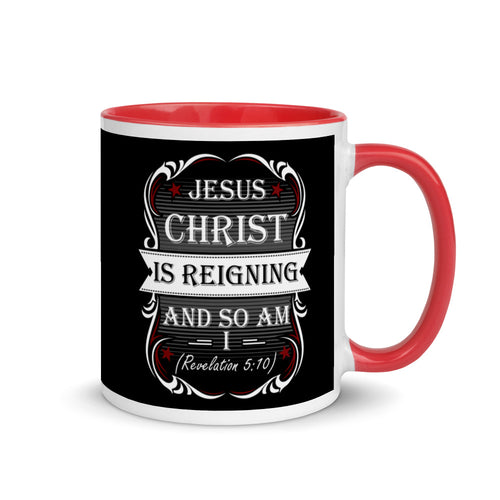 Jesus Christ Is Reigning And So Am I (Revelation 5:10) Mug - Have You Read The Red