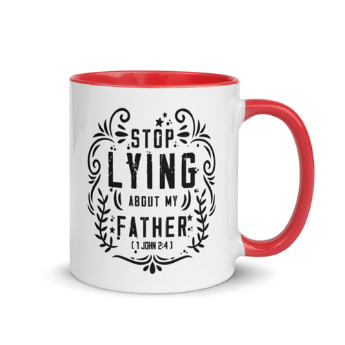 Stop Lying About My Father (1 John 2:4) Mug - Have You Read The Red