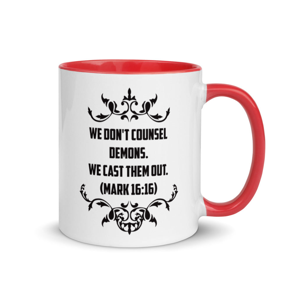 We Don't Counsel Demons.  We Cast Them Out. (Mark 16:16) Mug