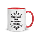 We Don't Counsel Demons.  We Cast Them Out. (Mark 16:16) Mug - Have You Read The Red