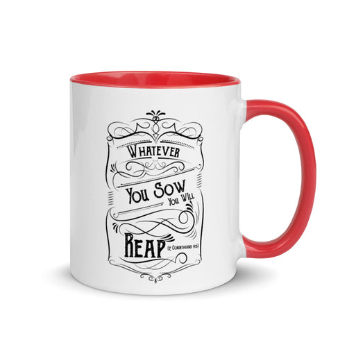 Whatever You Sow You Will Reap (2 Corinthians 9:6) Mug - Have You Read The Red
