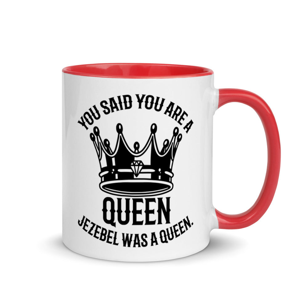 You Said You Are A Queen. Jezebel Was A Queen. (1 Kings 21:25) Mug - Have You Read The Red