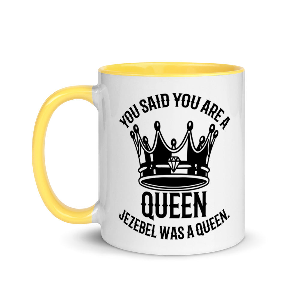 You Said You Are A Queen. Jezebel Was A Queen. (1 Kings 21:25) Mug - Have You Read The Red